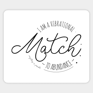 I Am a Vibrational Match to Abundance | Prosperous Sticker